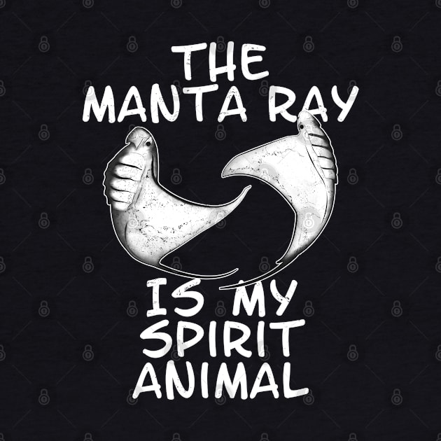 The manta ray is my spirit animal by NicGrayTees